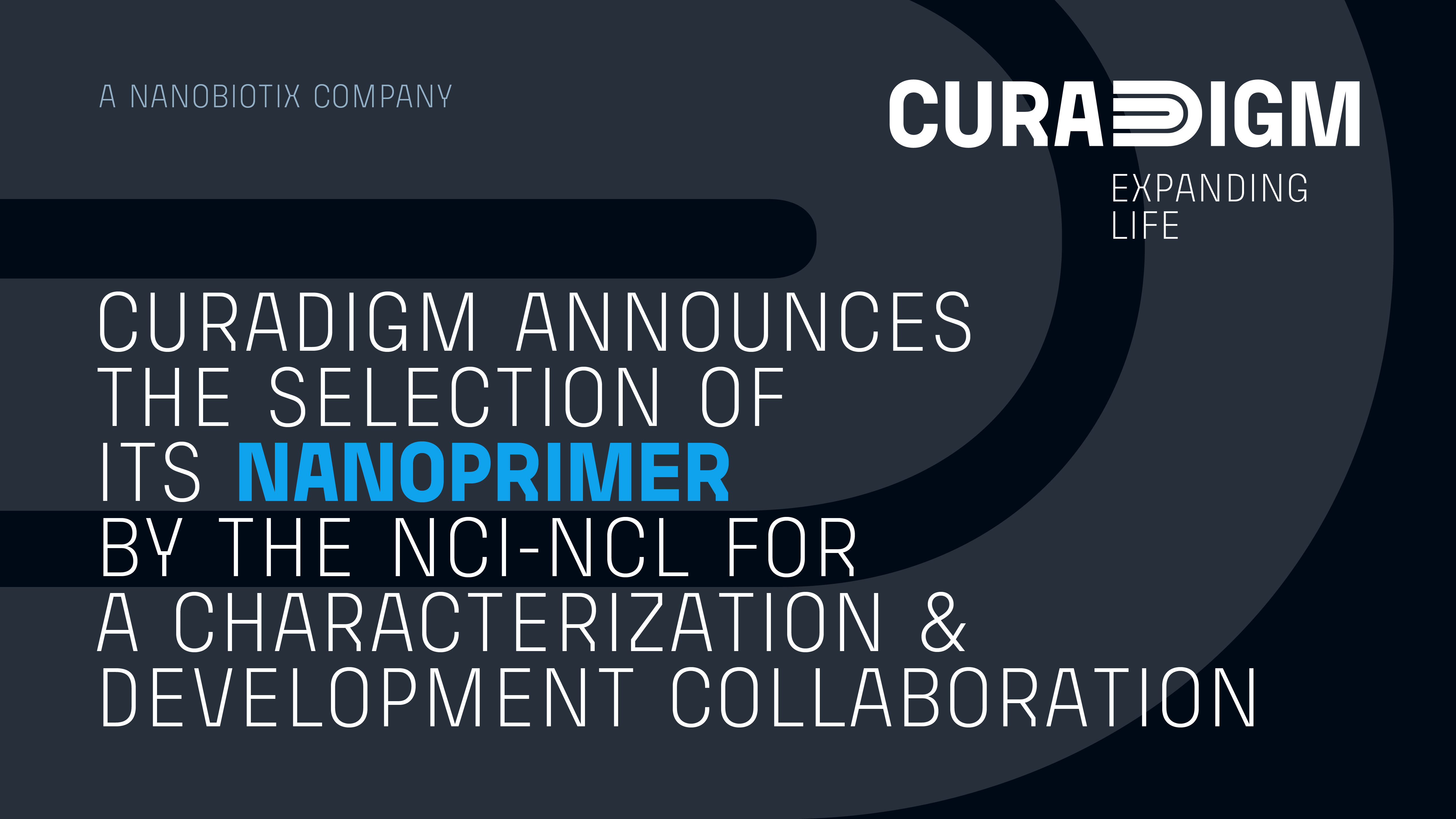 CURADIGM ANNOUNCES THE SELECTION OF ITS NANOPRIMER TECHNOLOGY BY THE NATIONAL CANCER INSTITUTE