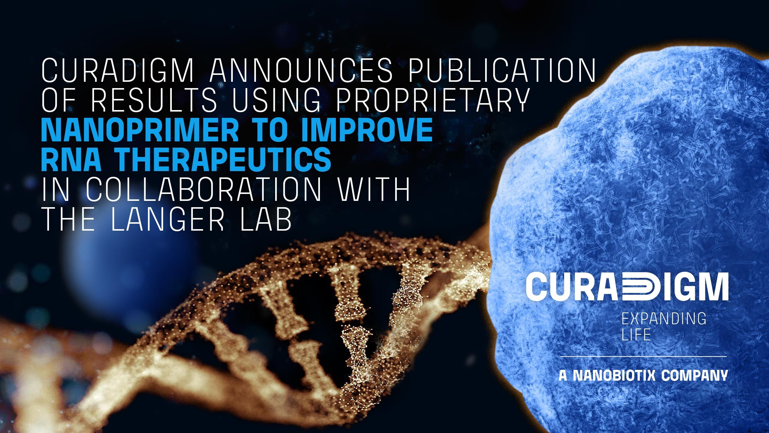 CURADIGM ANNOUNCES PUBLICATION OF RESULTS USING PROPRIETARY NANOPRIMER TO IMPROVE RNA THERAPEUTICS IN COLLABORATION WITH THE LANGER LAB