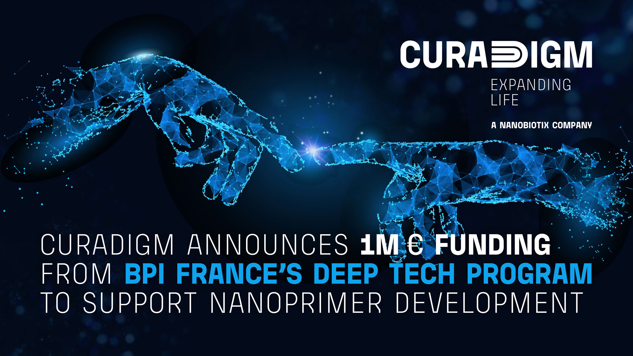 CURADIGM ANNOUNCES 1 MILLION € FUNDING FROM BPI FRANCE’S DEEP TECH PROGRAM TO SUPPORT DEVELOPMENT OF THE NANOPRIMER PLATFORM